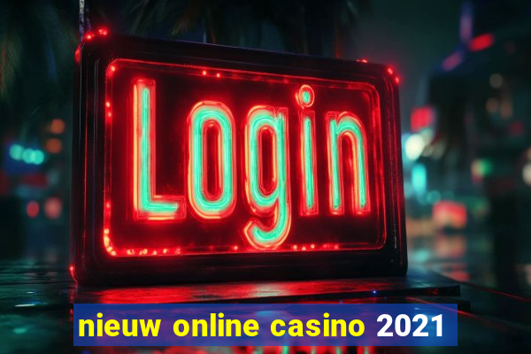 nieuw online casino 2021