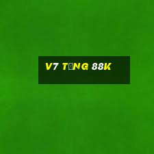 v7 tặng 88k