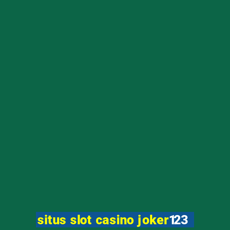 situs slot casino joker123