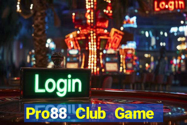 Pro88 Club Game Bài Vip