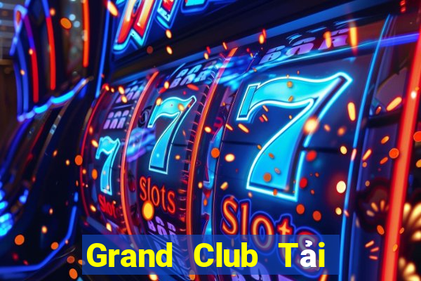 Grand Club Tải Game Bài Nhất Vip