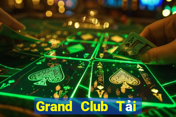 Grand Club Tải Game Bài Nhất Vip