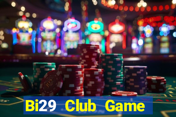 Bi29 Club Game Bài Vip Club Đổi Thưởng