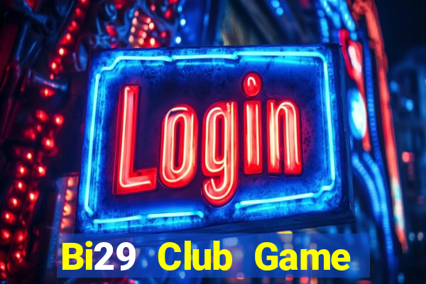 Bi29 Club Game Bài Vip Club Đổi Thưởng