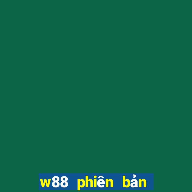 w88 phiên bản máy tính