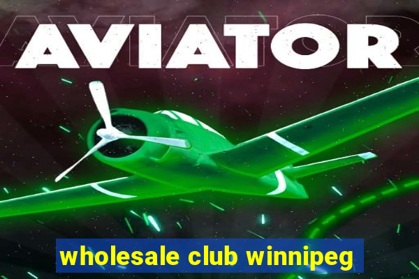 wholesale club winnipeg