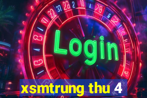 xsmtrung thu 4