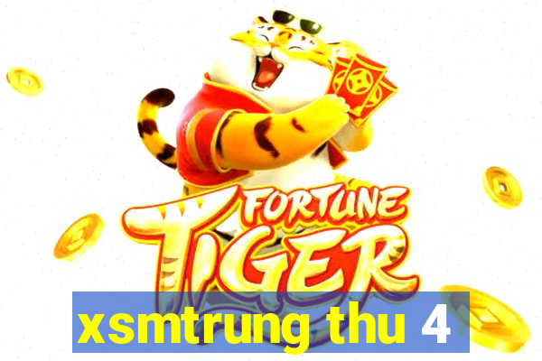 xsmtrung thu 4