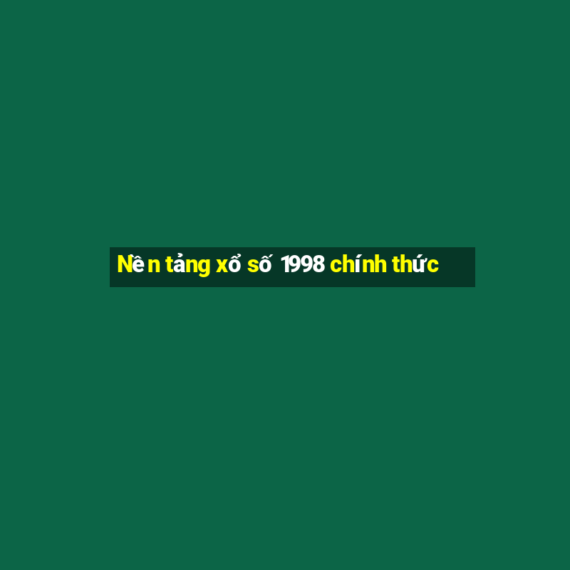 Nền tảng xổ số 1998 chính thức