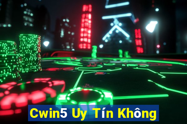 Cwin5 Uy Tín Không