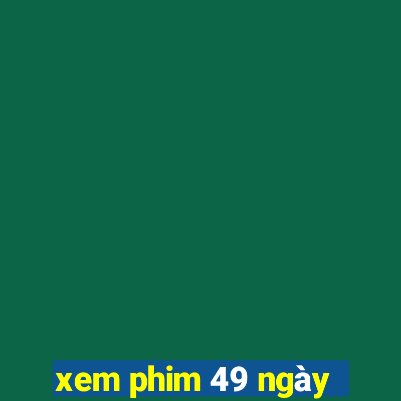 xem phim 49 ngày