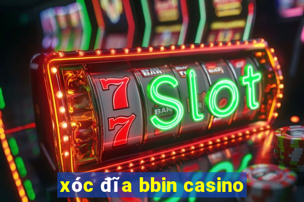 xóc đĩa bbin casino