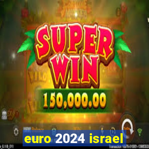 euro 2024 israel