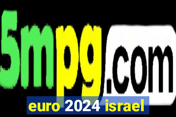 euro 2024 israel