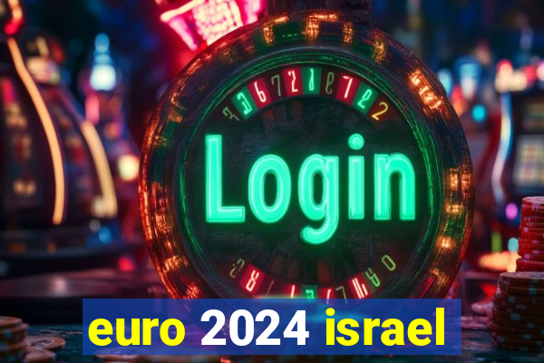 euro 2024 israel