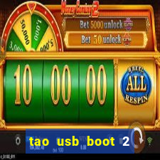 tao usb boot 2 phan vung