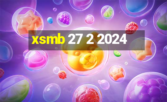 xsmb 27 2 2024