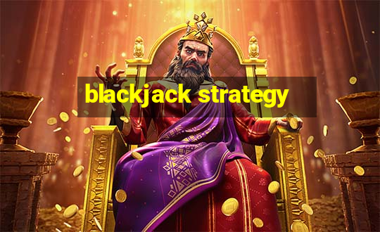 blackjack strategy