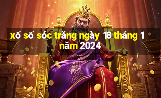 xổ số sóc trăng ngày 18 tháng 1 năm 2024