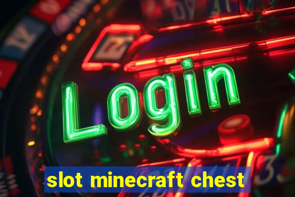 slot minecraft chest