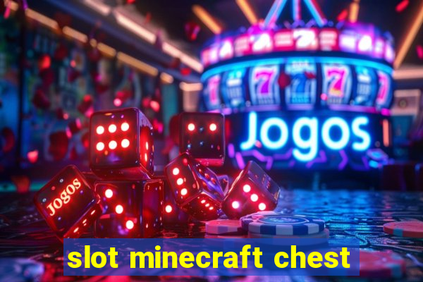 slot minecraft chest