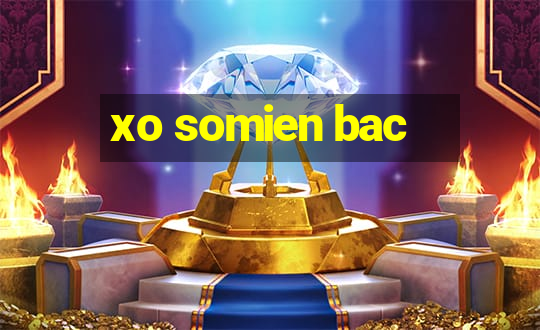 xo somien bac