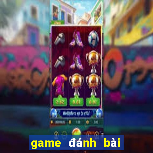 game đánh bài đổi thưởng online