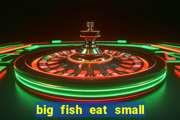 big fish eat small fish game