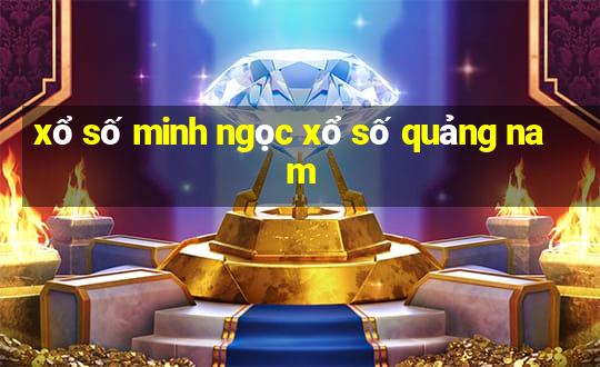 xổ số minh ngọc xổ số quảng nam