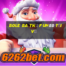 Bole Ba thẻ Fun88 tải về