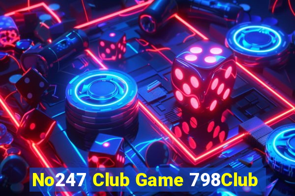 No247 Club Game 798Club