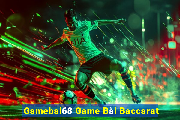 Gamebai68 Game Bài Baccarat