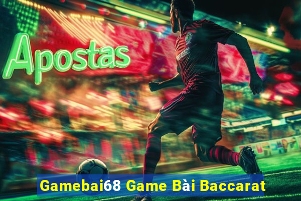 Gamebai68 Game Bài Baccarat