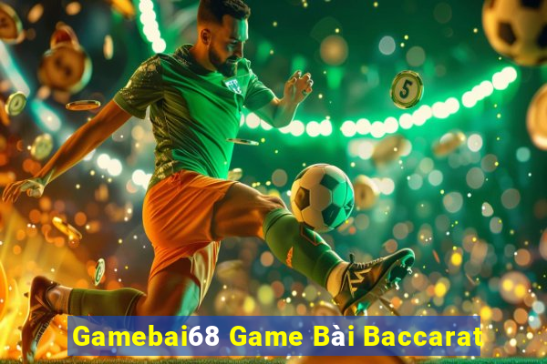 Gamebai68 Game Bài Baccarat