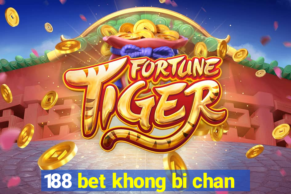 188 bet khong bi chan