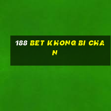 188 bet khong bi chan