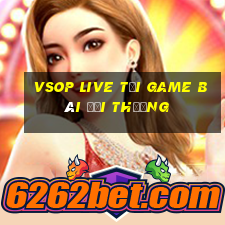 Vsop Live Tải Game Bài Đổi Thưởng