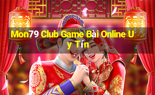 Mon79 Club Game Bài Online Uy Tín