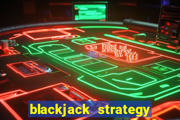 blackjack strategy never bust