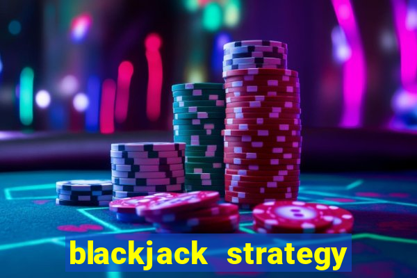 blackjack strategy never bust