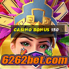 casino bonus 150