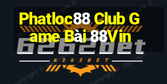 Phatloc88 Club Game Bài 88Vin