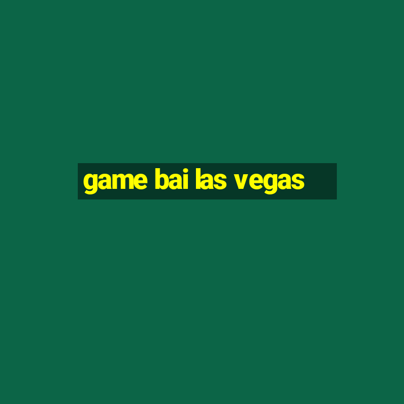 game bai las vegas