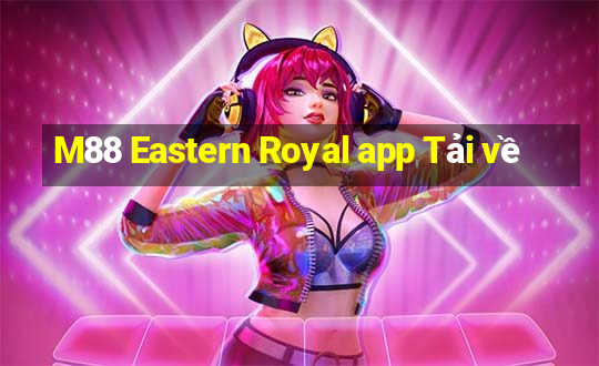 M88 Eastern Royal app Tải về