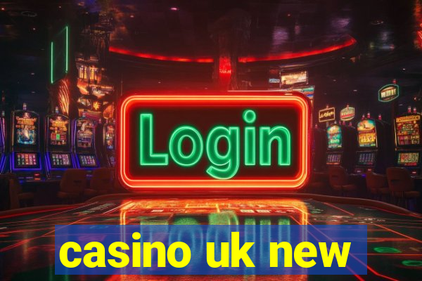 casino uk new