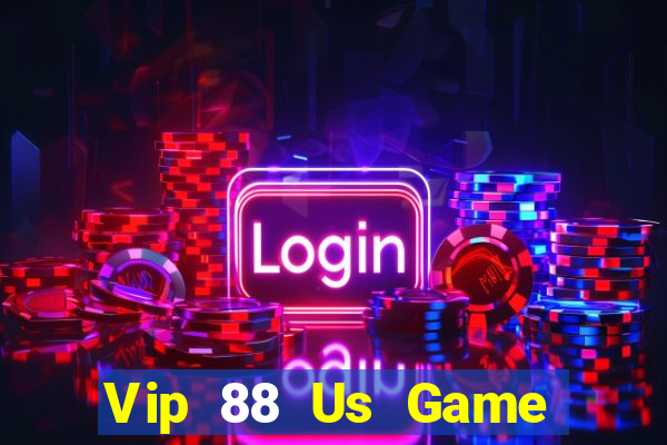 Vip 88 Us Game Bài Chơi Với Bạn Bè