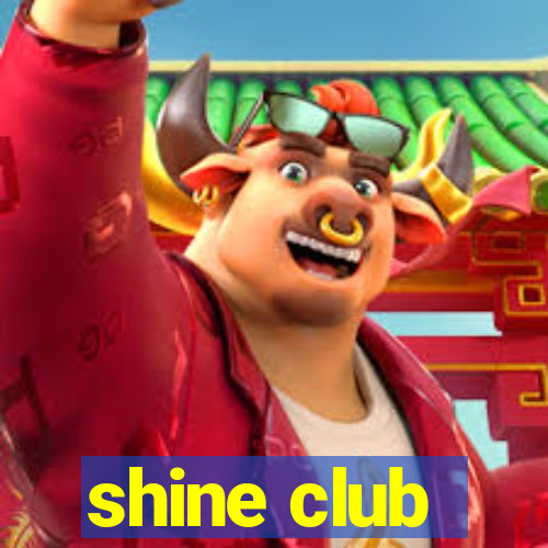 shine club