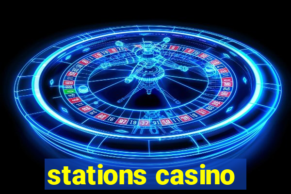 stations casino