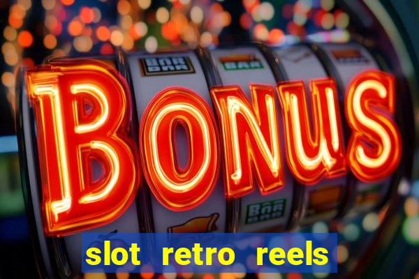 slot retro reels extreme heat