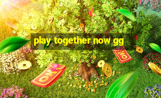 play together now gg